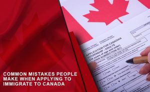 Common Canadian Immigration Mistakes