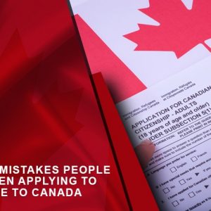 Common Canadian Immigration Mistakes